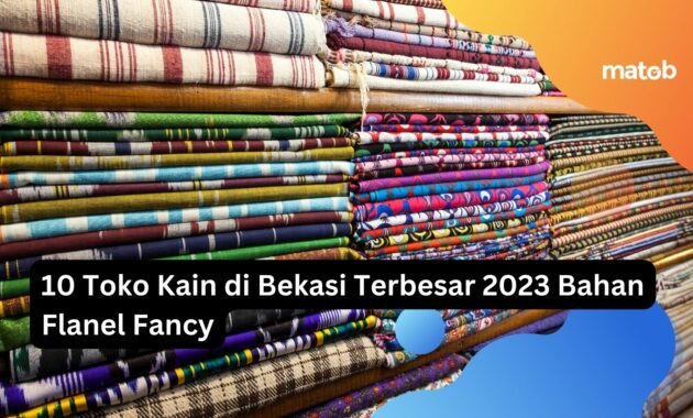 10 Toko Kain di Bekasi Terbesar 2023 Bahan Flanel Fancy 30 10 Toko Kain di Bekasi Terbesar 2023 Bahan Flanel Fancy