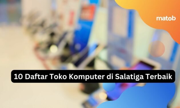 10 Daftar Toko Komputer di Salatiga Terbaik 12 10 Daftar Toko Komputer di Salatiga Terbaik