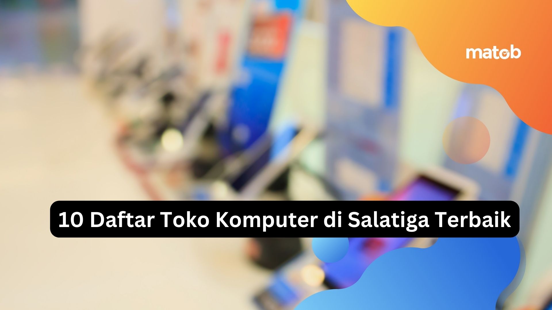 10 Daftar Toko Komputer di Salatiga Terbaik