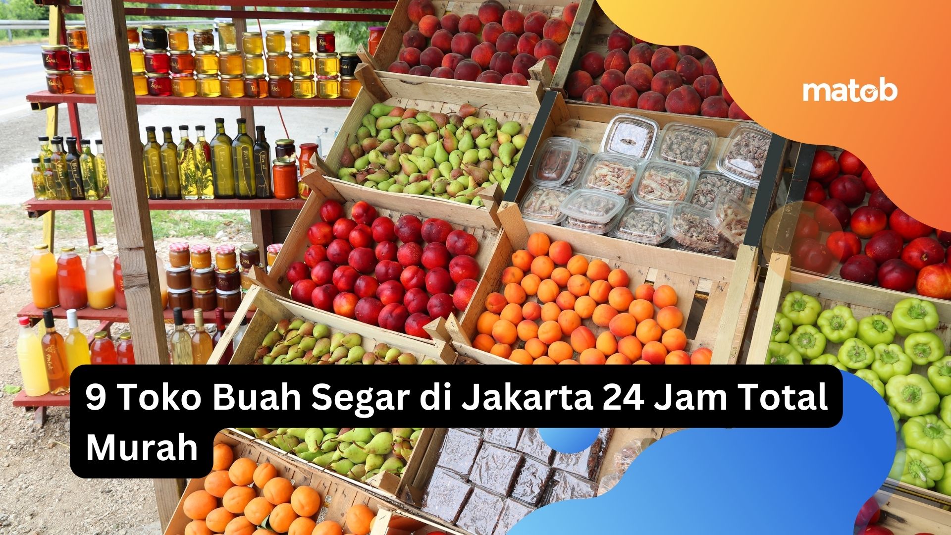 9 Toko Buah Segar di Jakarta 24 Jam Total Murah