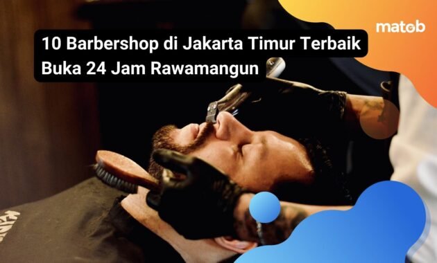 10 Barbershop di Jakarta Timur Terbaik Buka 24 Jam Rawamangun 4 10 Barbershop di Jakarta Timur Terbaik Buka 24 Jam Rawamangun