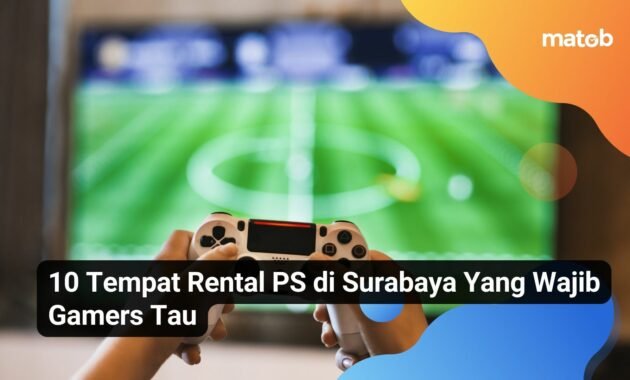 10 Tempat Rental PS di Surabaya Yang Wajib Gamers Tau
