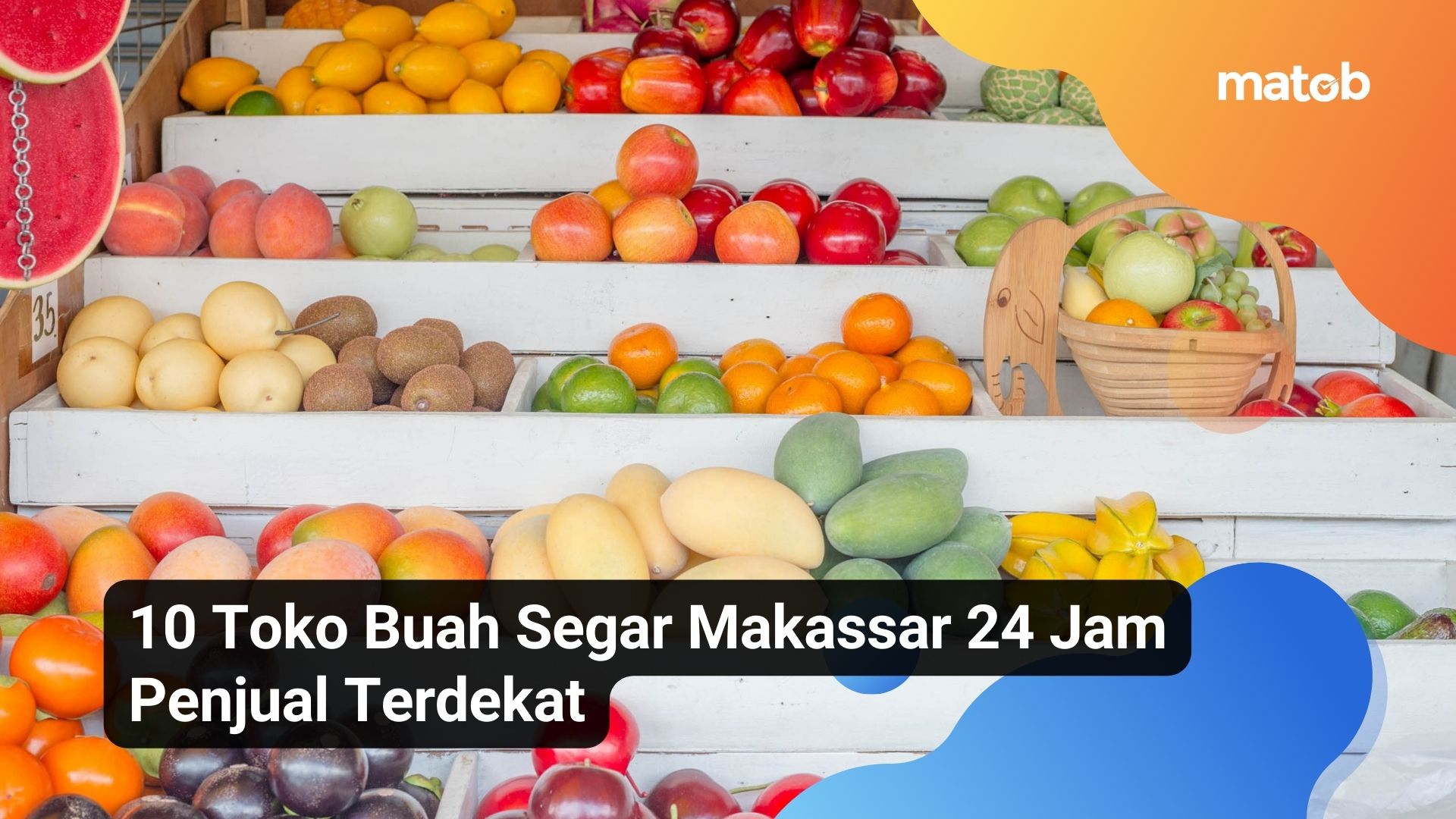 10 Toko Buah di Makassar 24 Jam Penjual Terdekat