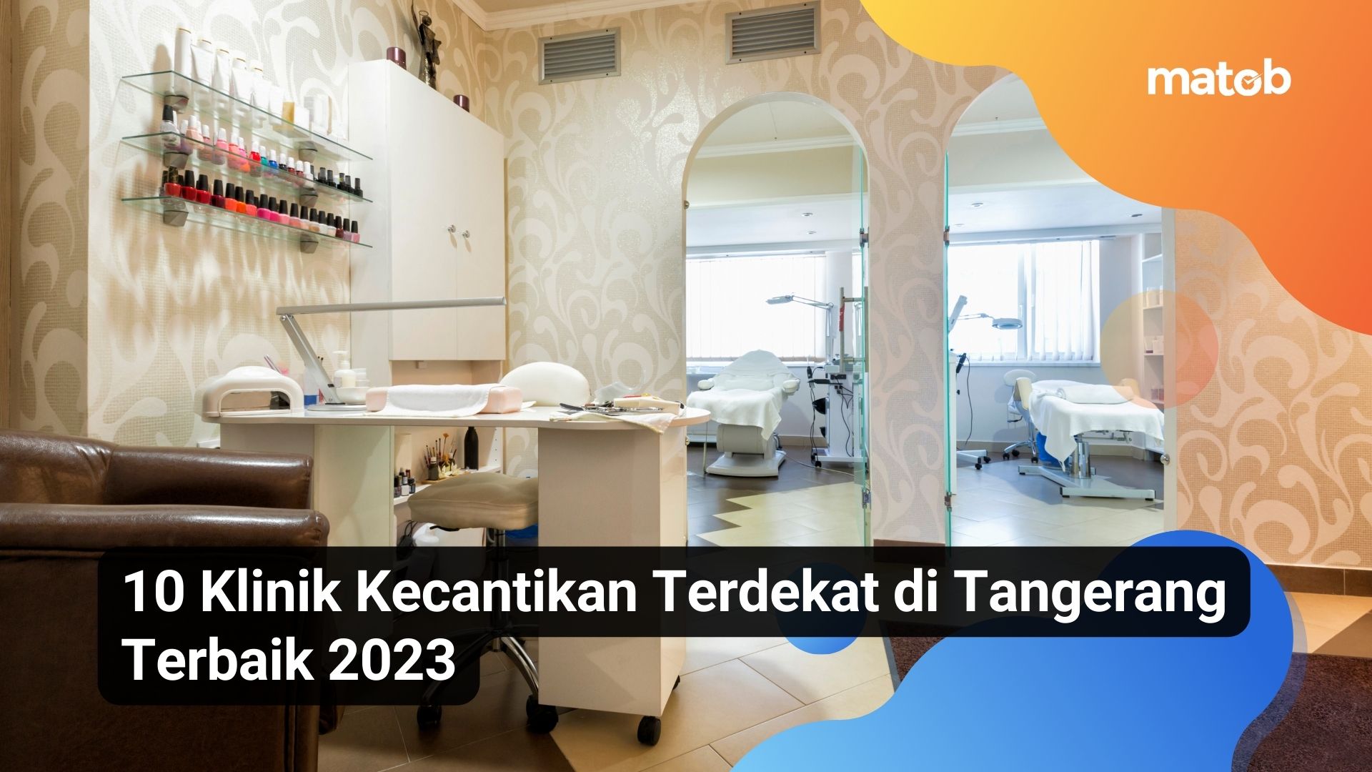 10 Klinik Kecantikan Terdekat di Tangerang Terbaik 2023