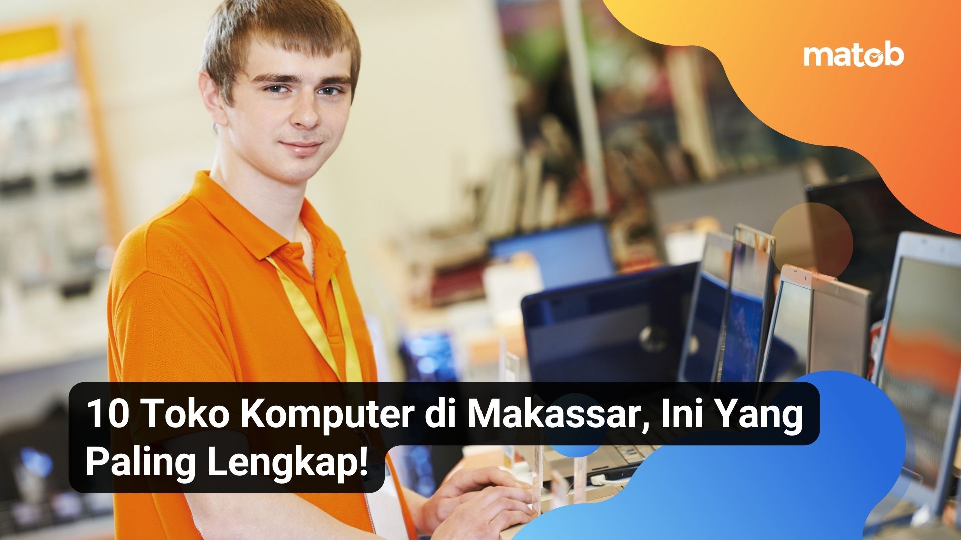 10 Toko Komputer di Makassar, Ini Yang Paling Lengkap!