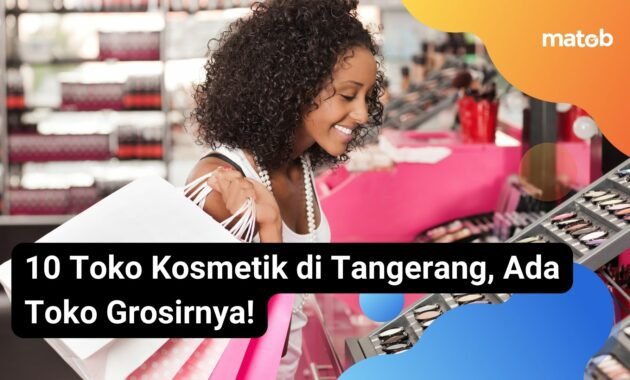 10 Toko Kosmetik di Tangerang, Ada Toko Grosirnya!