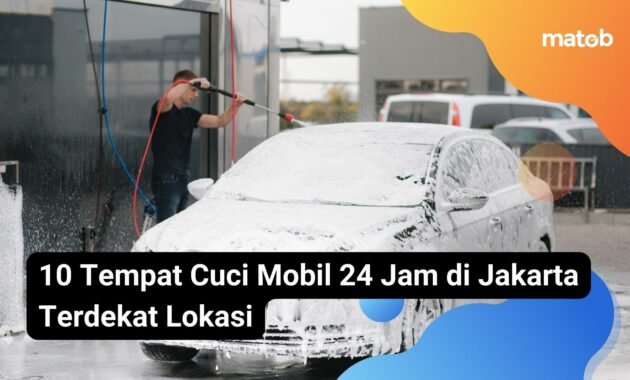 10 Tempat Cuci Mobil 24 Jam di Jakarta Terdekat Lokasi
