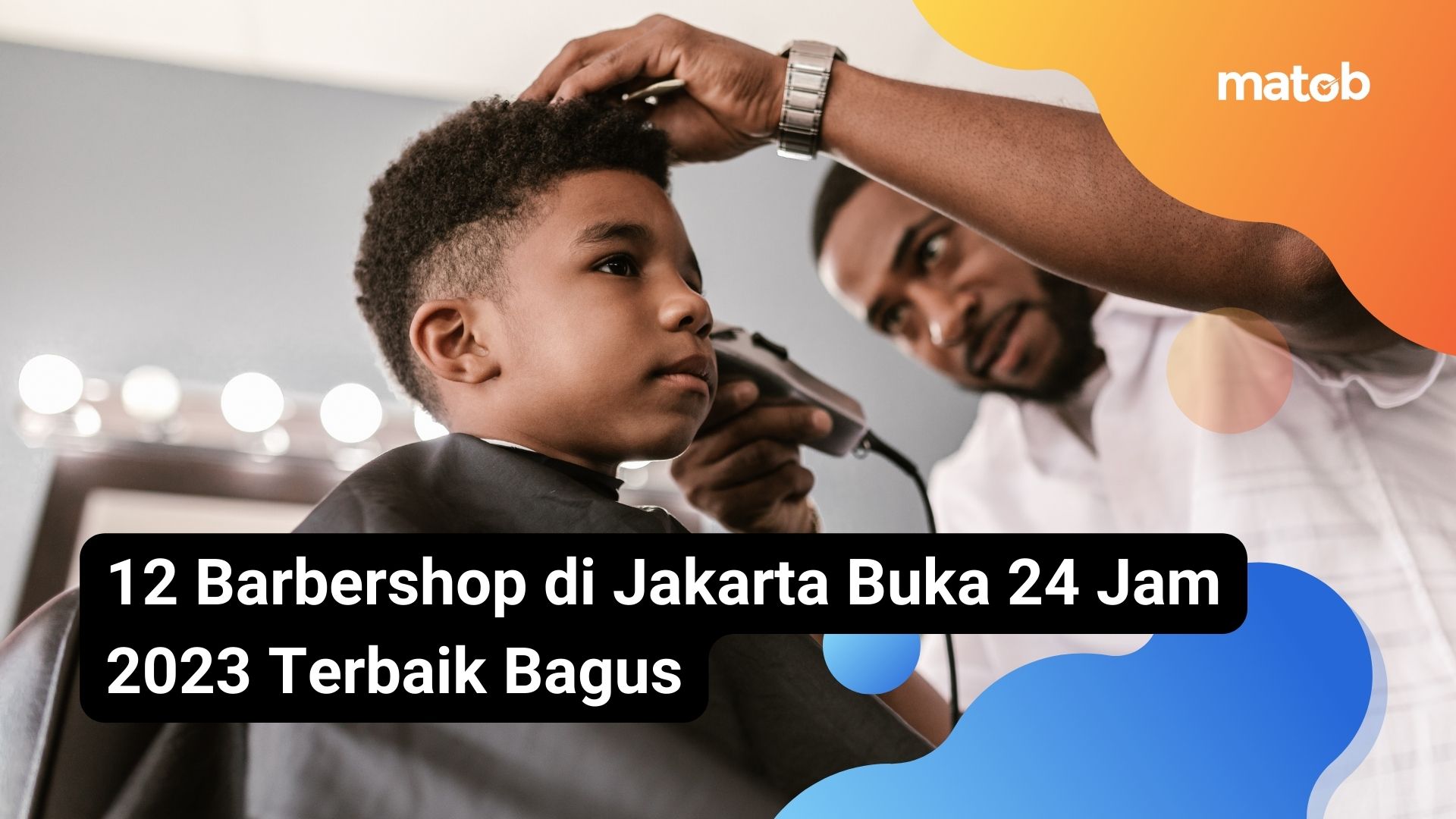 12 Barbershop di Jakarta Buka 24 Jam 2023 Terbaik Bagus