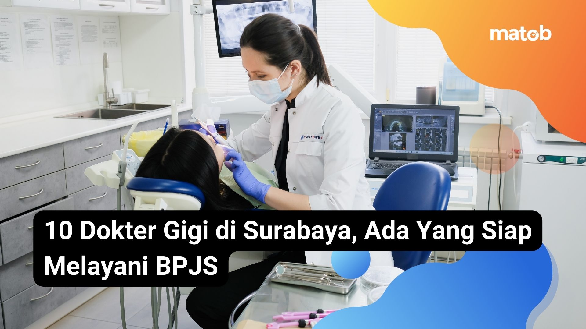 10 Dokter Gigi di Surabaya, Ada Yang Siap Melayani BPJS