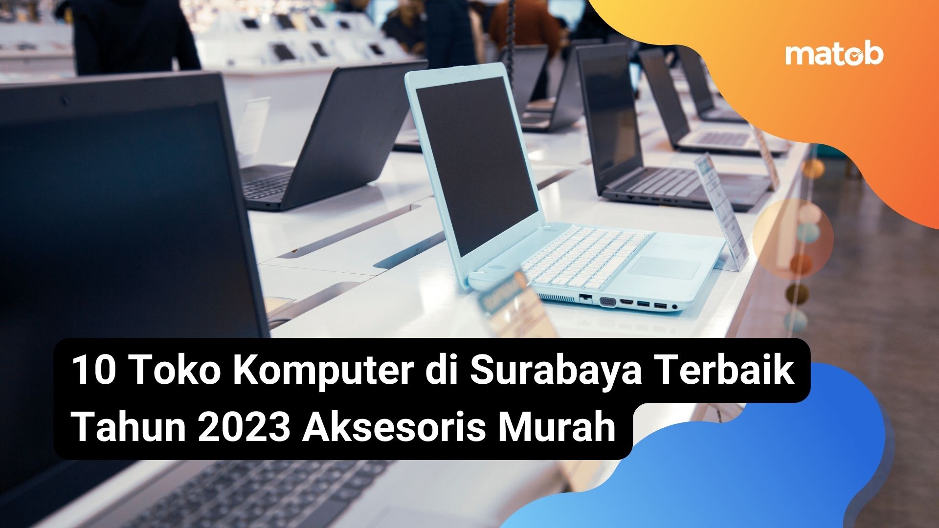 10 Toko Komputer di Surabaya Terbaik Tahun 2023 Aksesoris Murah