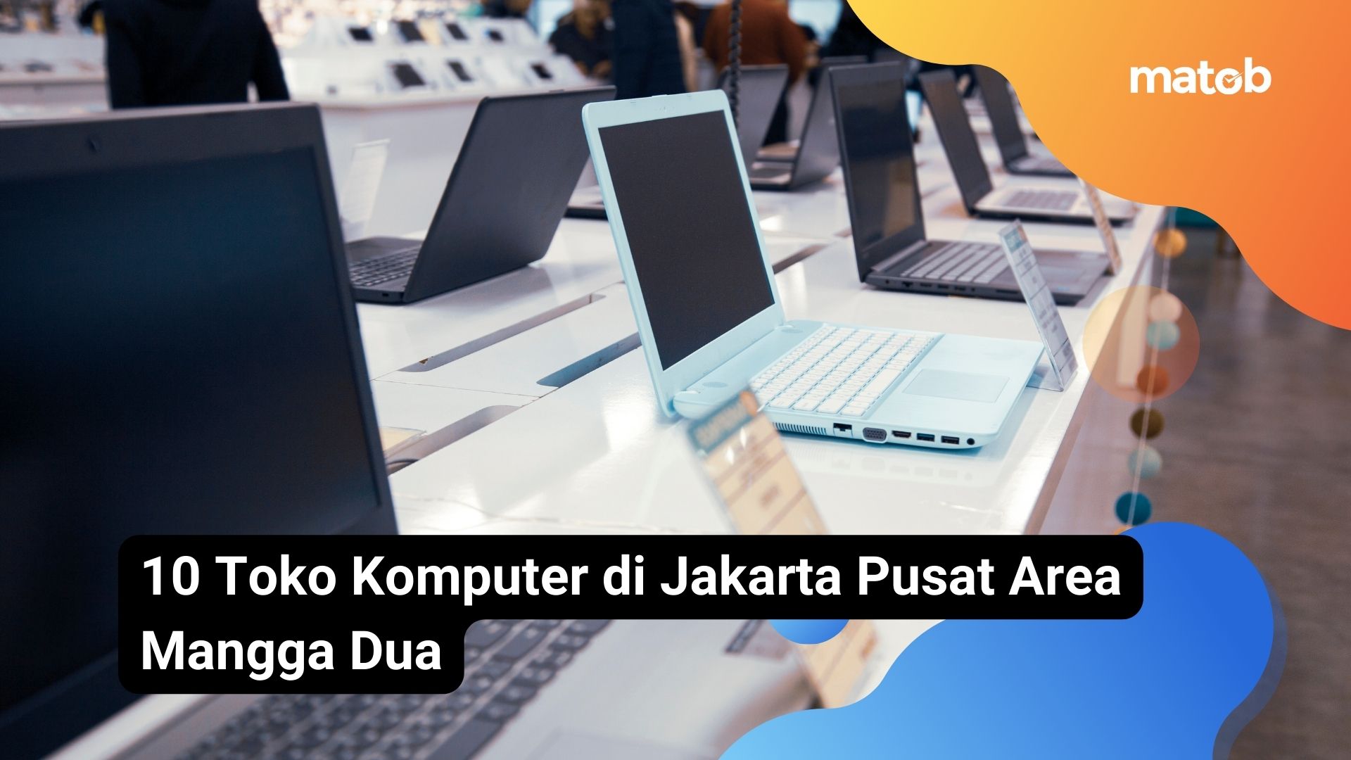 10 Toko Komputer di Jakarta Pusat Area Mangga Dua