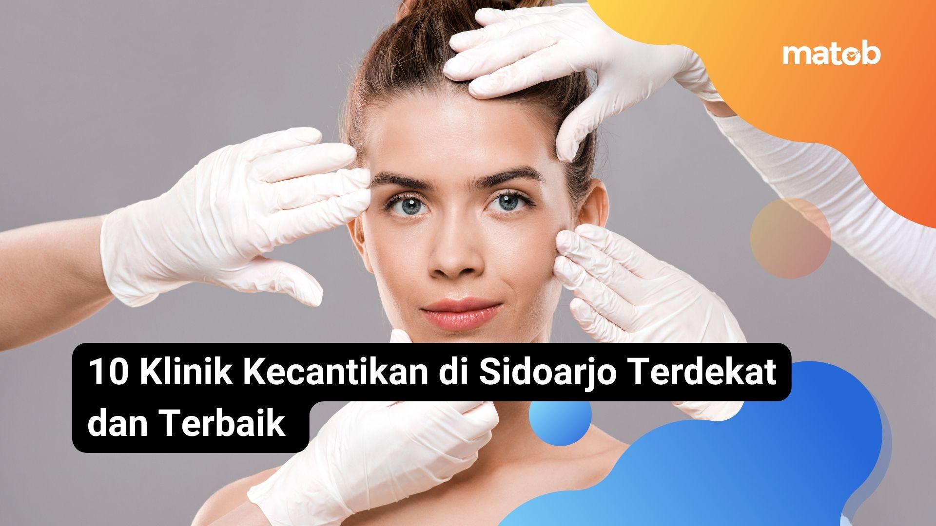 10 Klinik Kecantikan di Sidoarjo Terdekat dan Terbaik