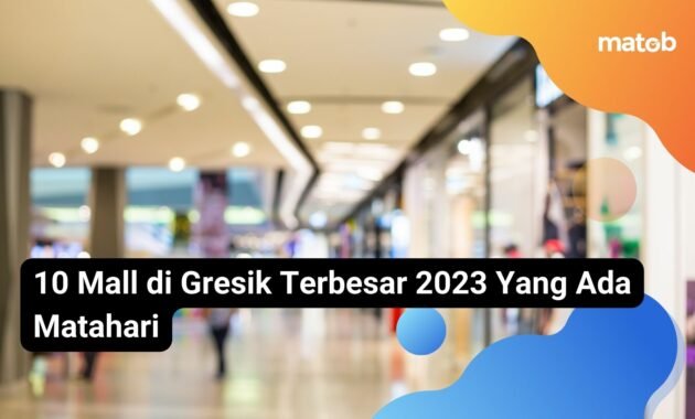 10 Mall di Gresik Terbesar 2023 Yang Ada Matahari