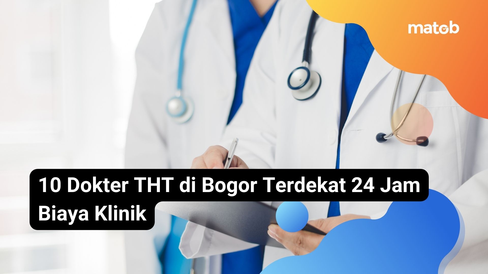 10 Dokter THT di Bogor Terdekat 24 Jam Biaya Klinik - Matob Bisnis