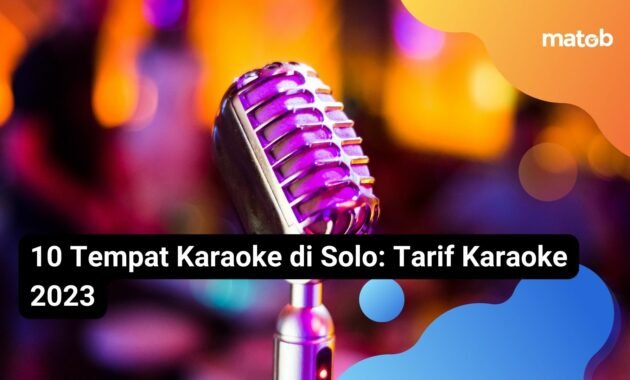 10 Tempat Karaoke di Solo: Tarif Karaoke 2023