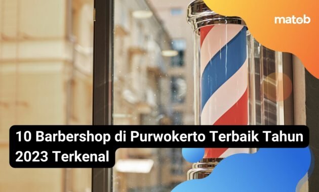 10 Barbershop di Purwokerto Terbaik Tahun 2023 Terkenal