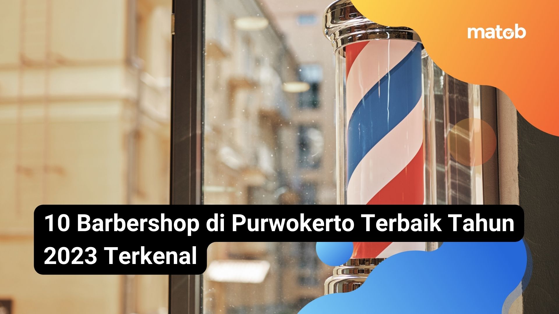 10 Barbershop di Purwokerto Terbaik Tahun 2023 Terkenal