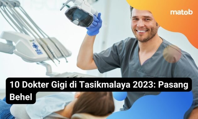 10 Dokter Gigi di Tasikmalaya 2023: Pasang Behel