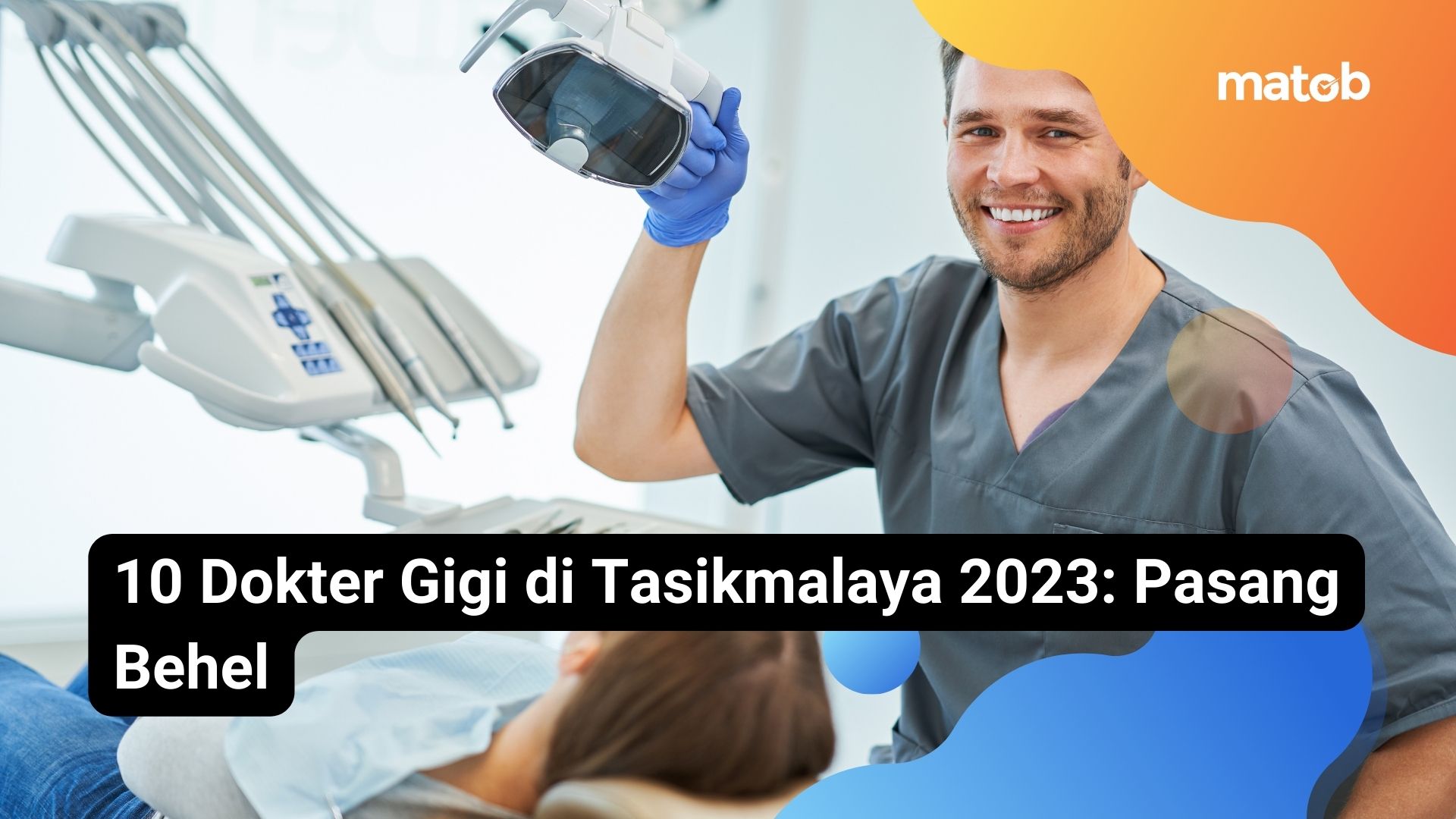 10 Dokter Gigi di Tasikmalaya 2023: Pasang Behel