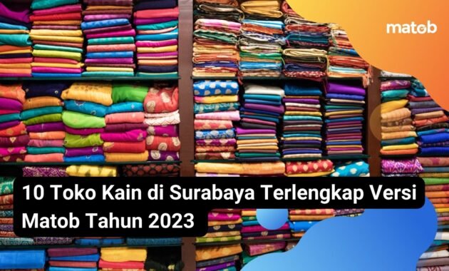 10 Toko Kain di Surabaya Terlengkap Versi Matob Tahun 2023