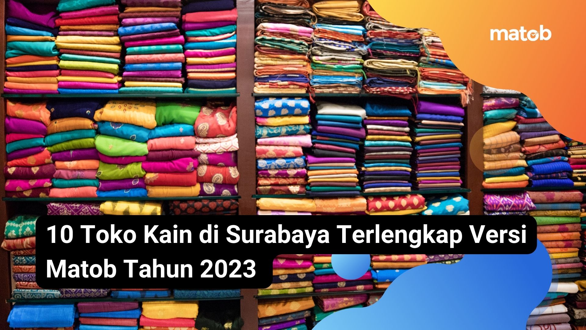 10 Toko Kain di Surabaya Terlengkap Versi Matob Tahun 2023