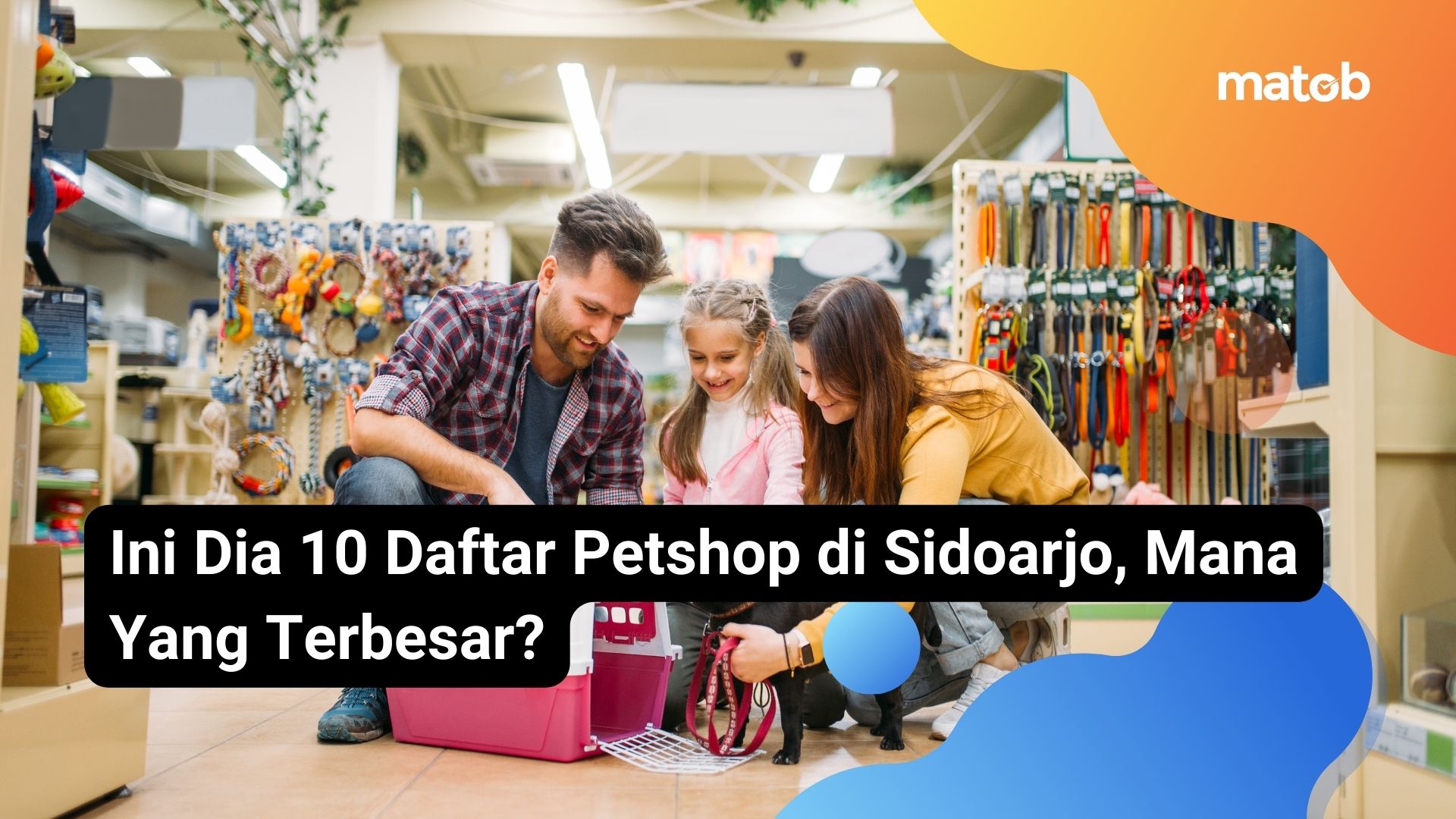 Ini Dia 10 Daftar Petshop di Sidoarjo, Mana Yang Terbesar?