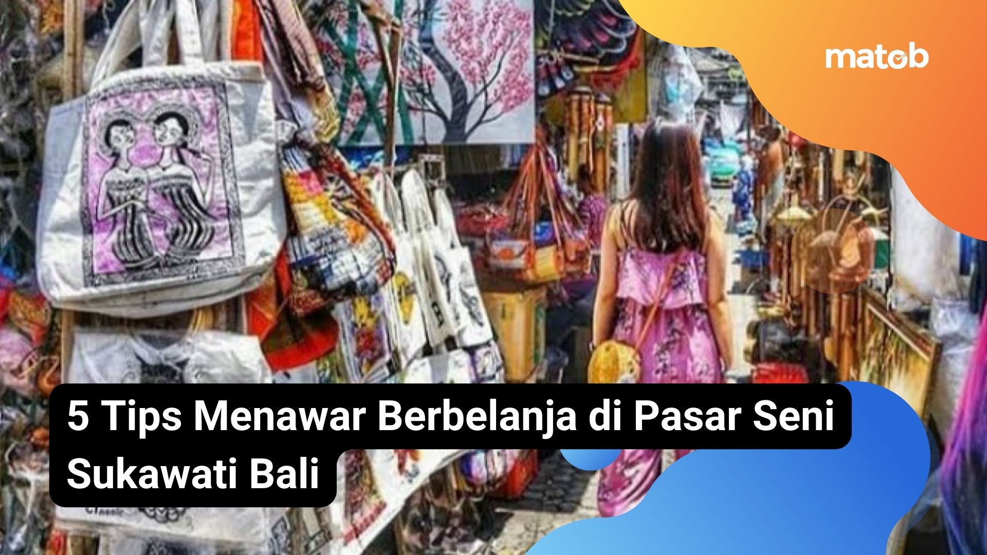 5 Tips Menawar Berbelanja di Pasar Seni Sukawati Bali