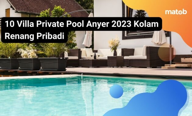 10 Villa Private Pool Anyer 2023 Kolam Renang Pribadi