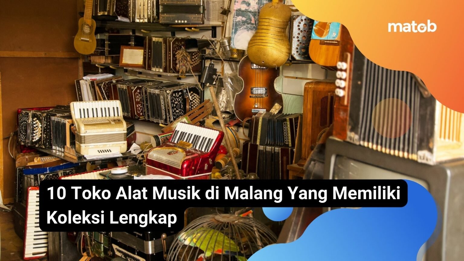 10 Toko Alat Musik Di Malang Yang Memiliki Koleksi Lengkap Matob Bisnis