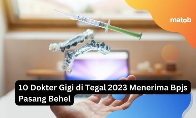10 Dokter Gigi di Tegal 2023 Menerima Bpjs Pasang Behel