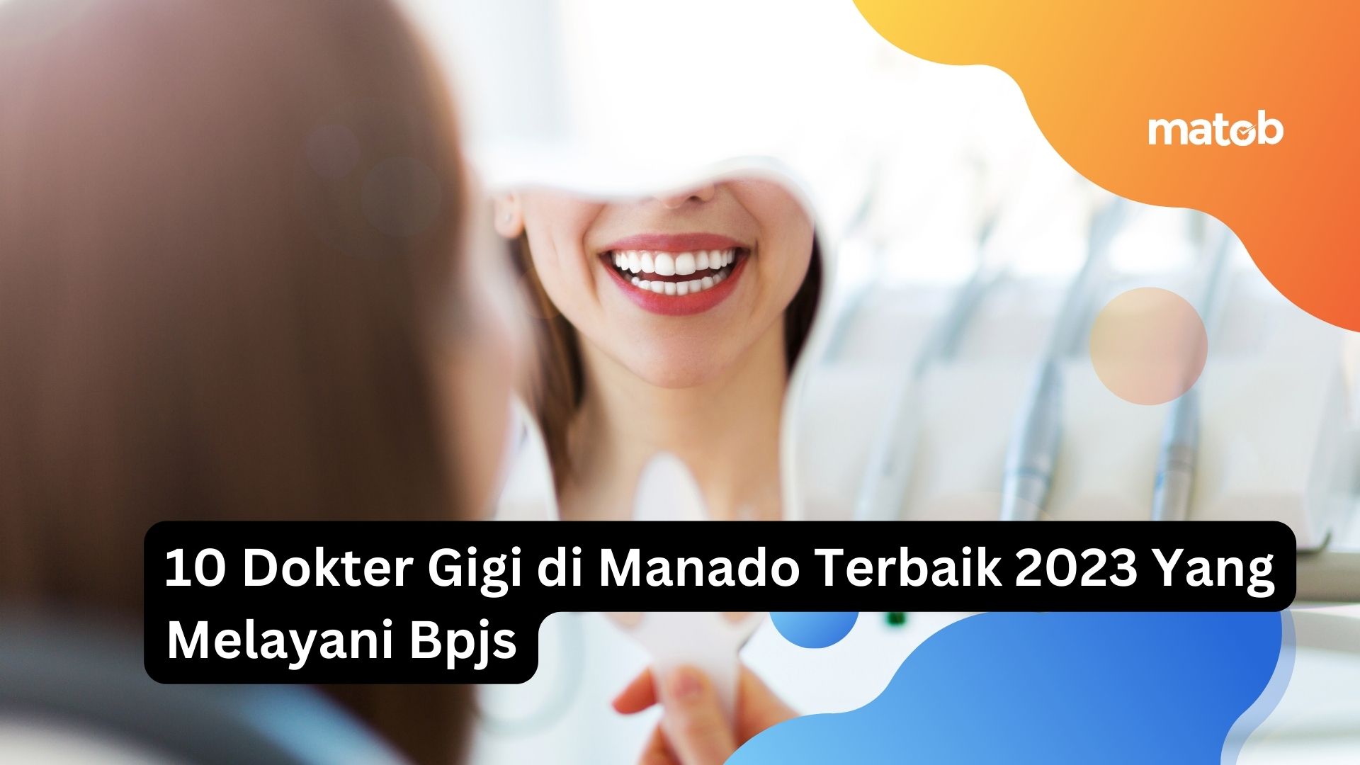 10 Dokter Gigi di Manado Terbaik 2023 Yang Melayani Bpjs