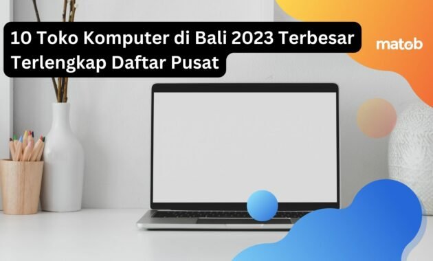 10 Toko Komputer di Bali 2023 Terbesar Terlengkap Daftar Pusat