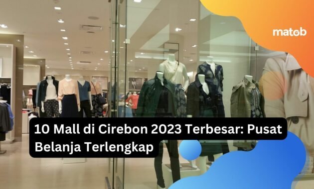 10 Mall di Cirebon 2023 Terbesar: Pusat Belanja Terlengkap