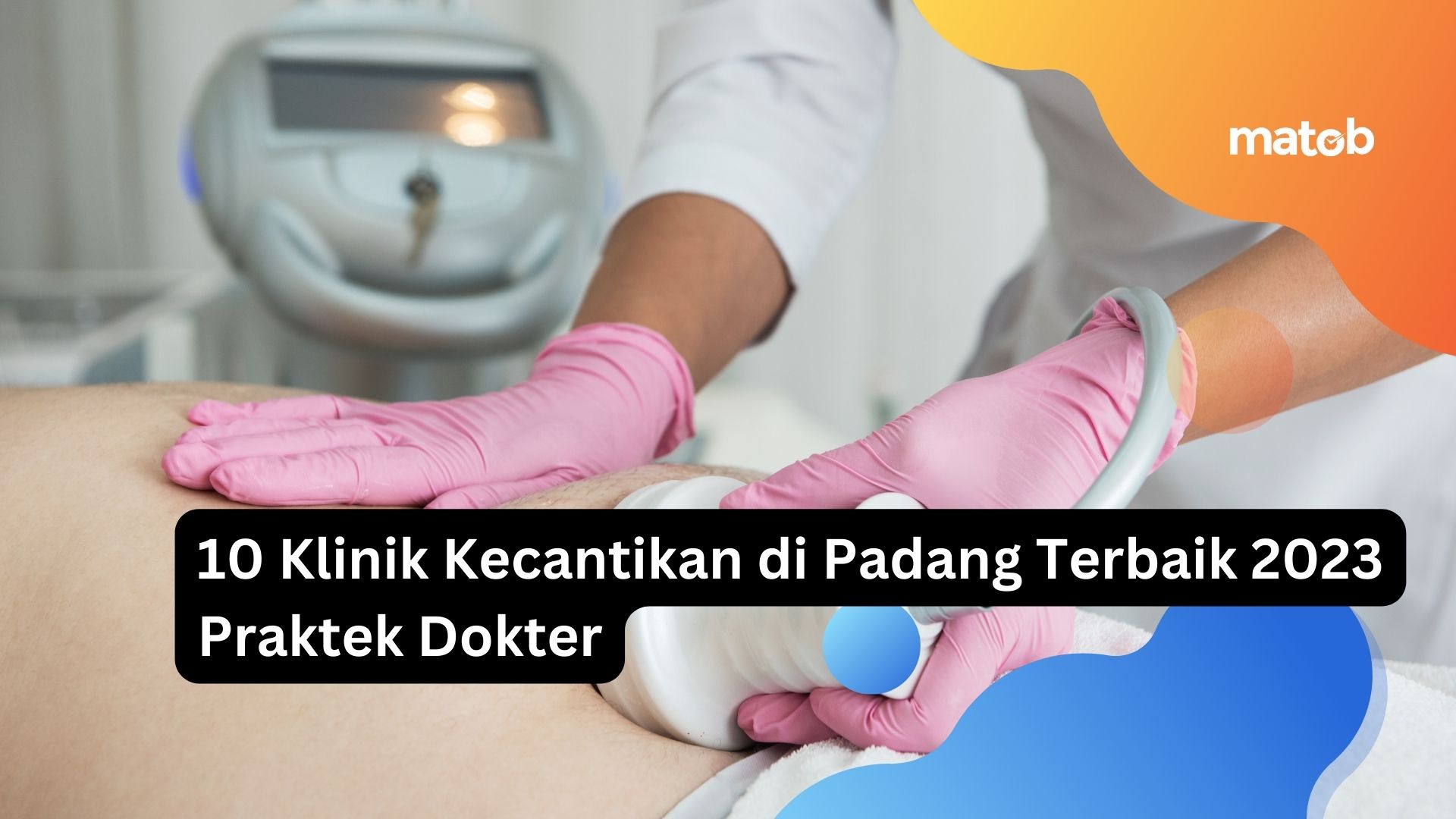 10 Klinik Kecantikan di Padang Terbaik 2023 Praktek Dokter