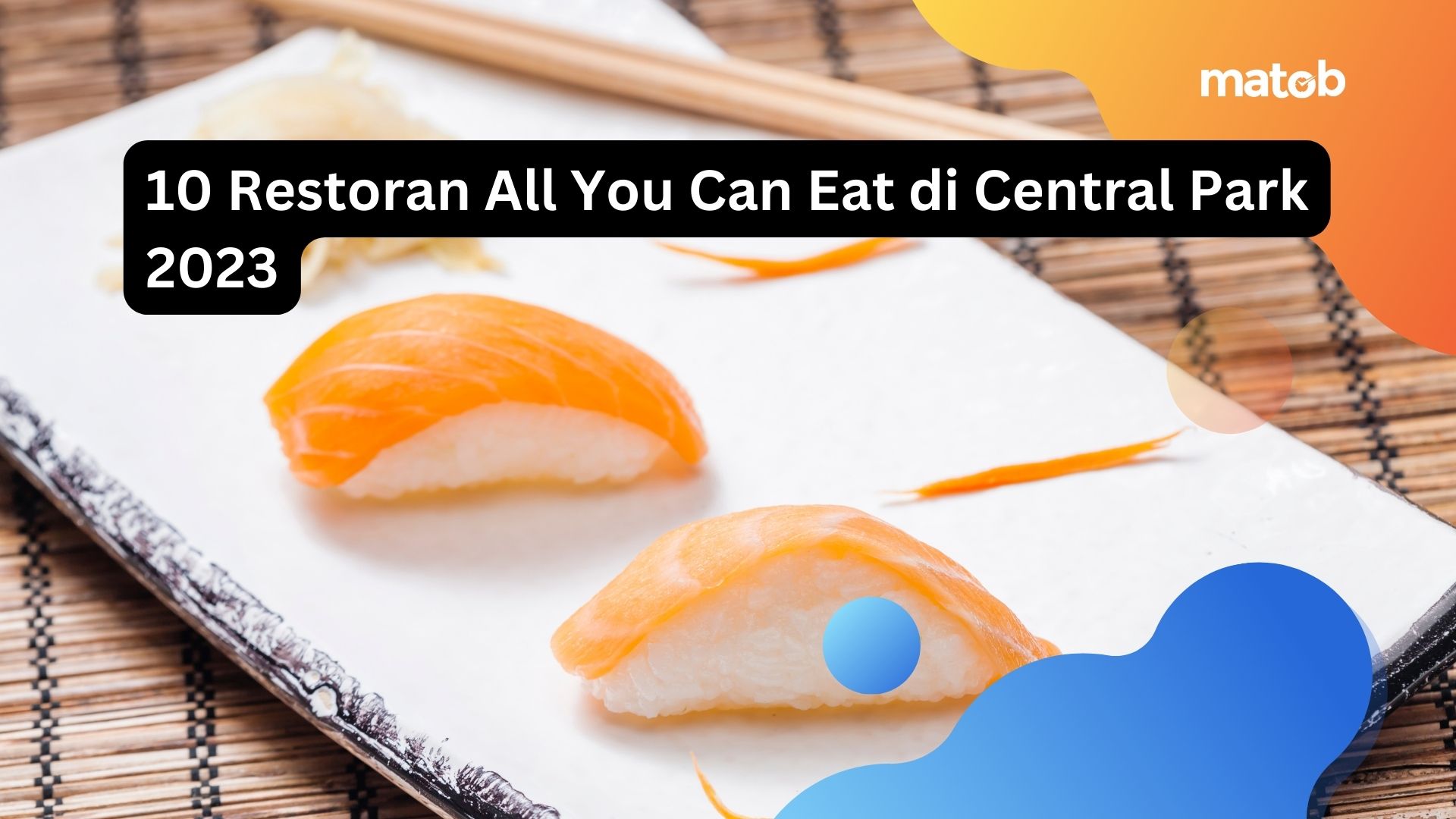 10 Restoran All You Can Eat di Central Park 2023