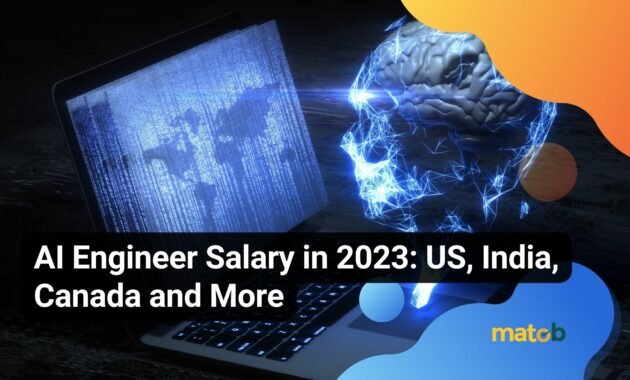 AI Engineer Salary in 2023: US, India, Canada and More - Matob EN AI Engineer Salary in 2023: US, India, Canada and More - Matob EN