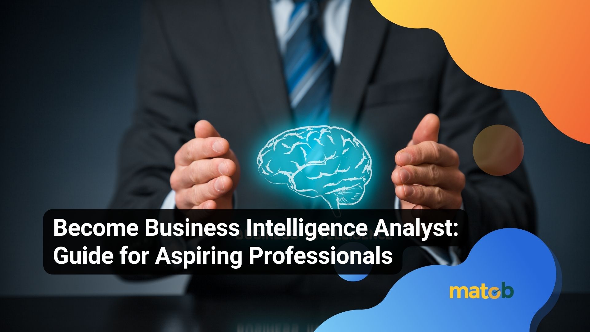 Become Business Intelligence Analyst: Guide for Aspiring Professionals