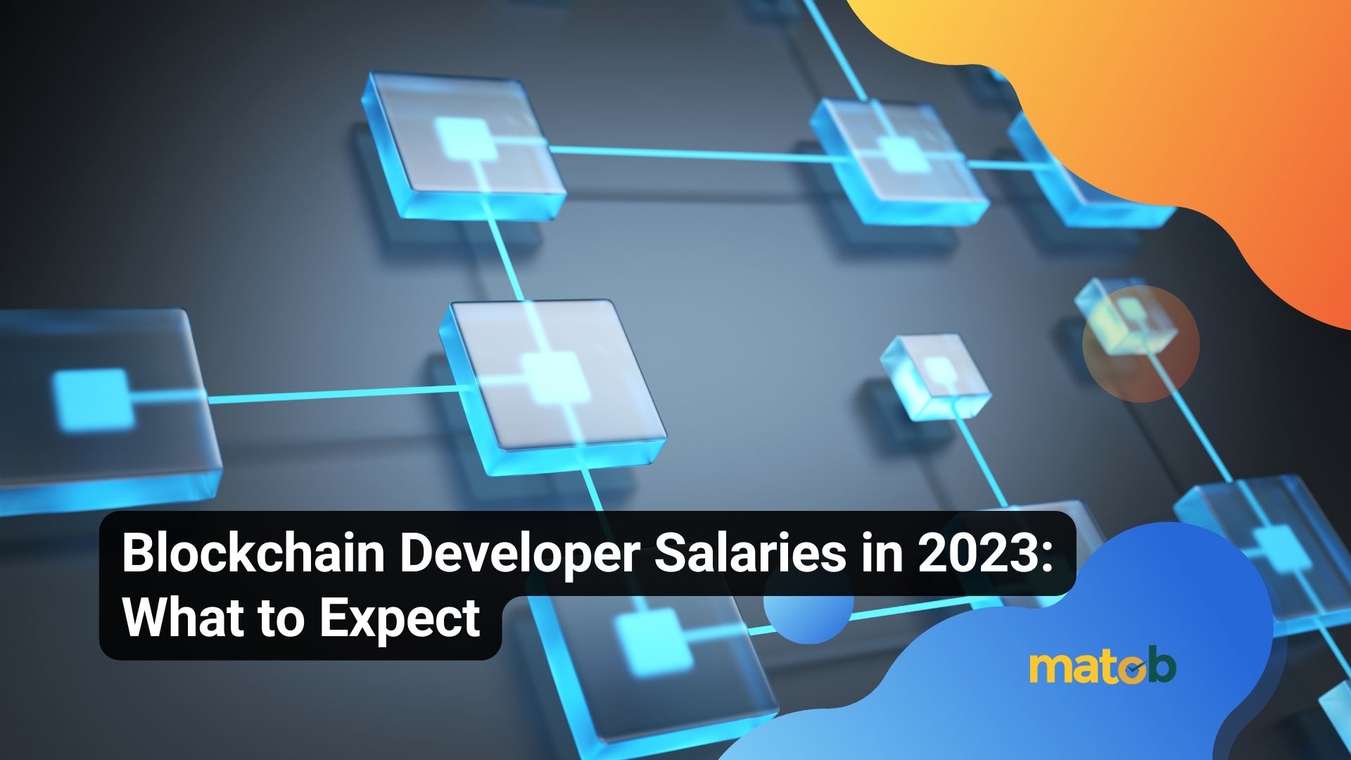 Blockchain Developer Salaries in 2023: What to Expect