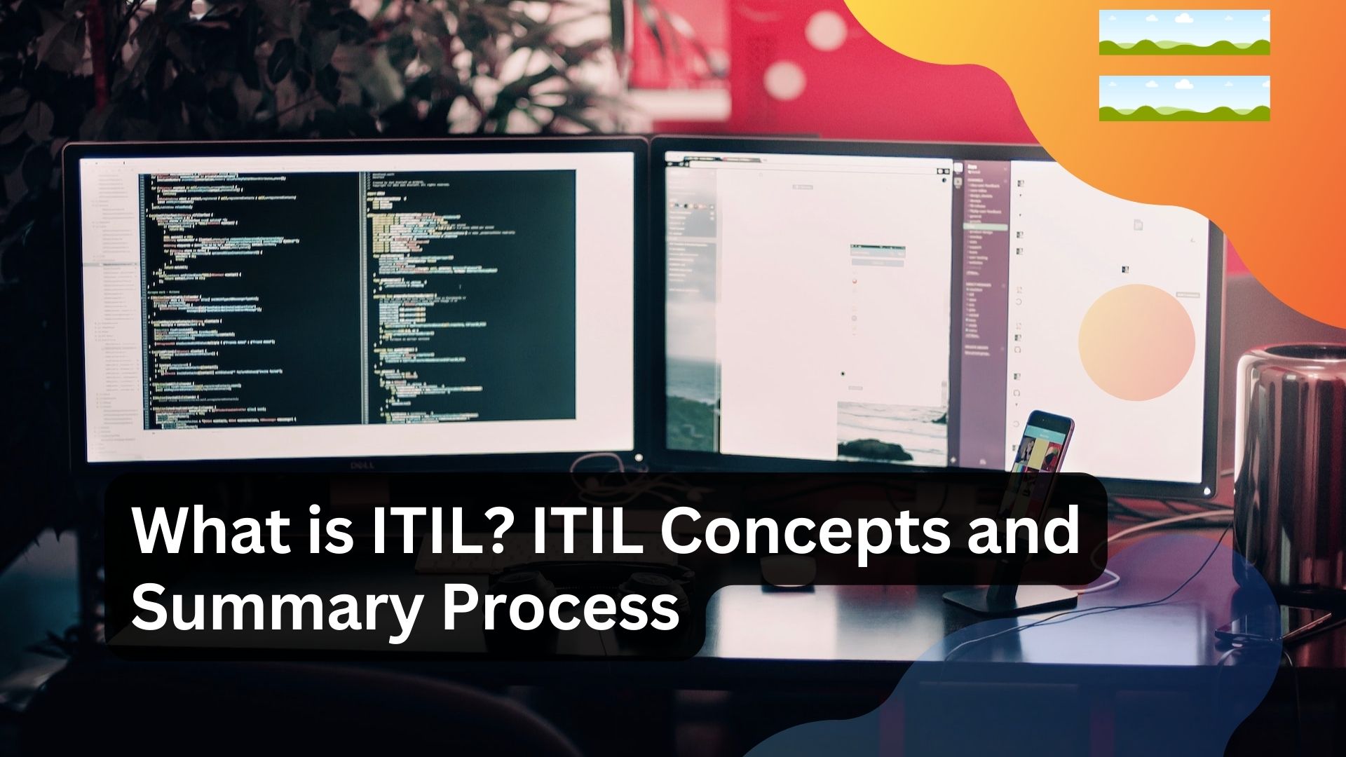 What is ITIL? ITIL Concepts and Summary Process