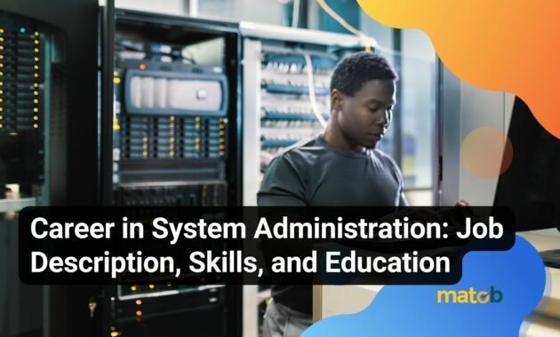 Career in System Administration: Job Description, Skills, and Education - Matob EN Career in System Administration: Job Description, Skills, and Education