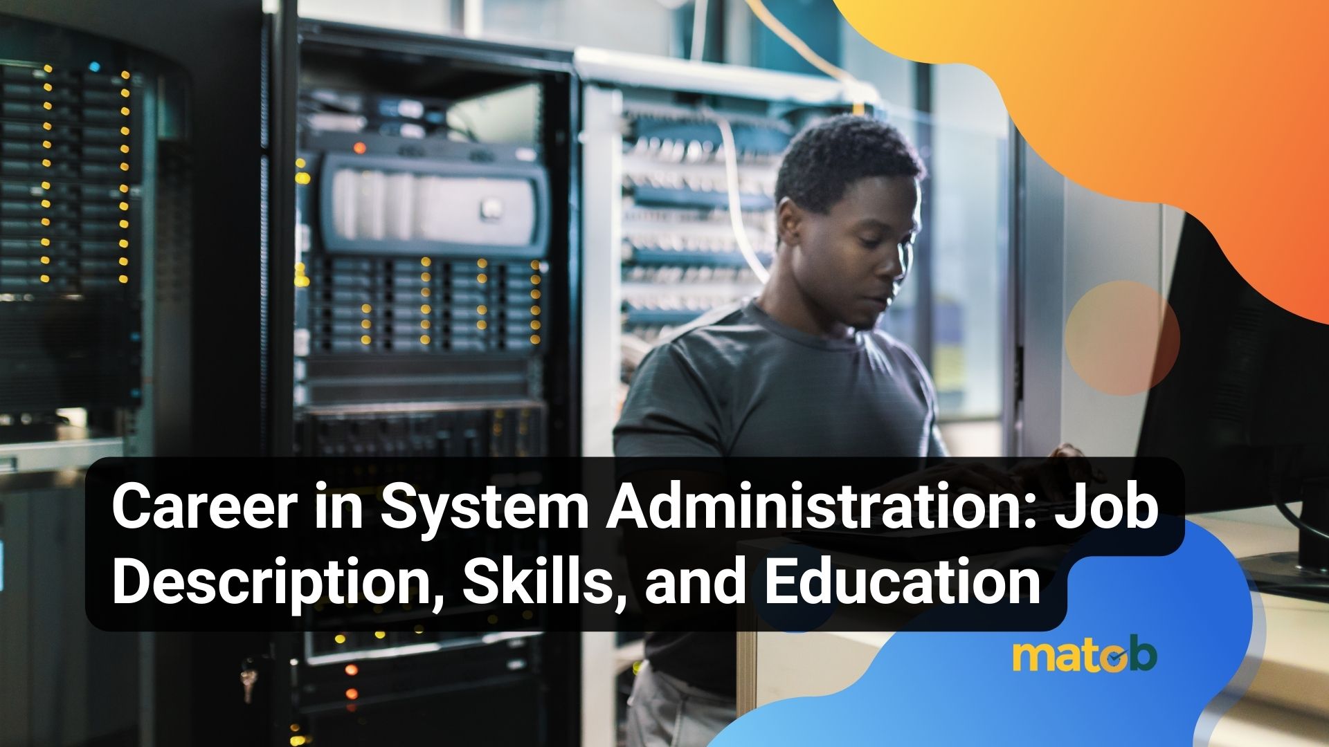 Career in System Administration: Job Description, Skills, and Education