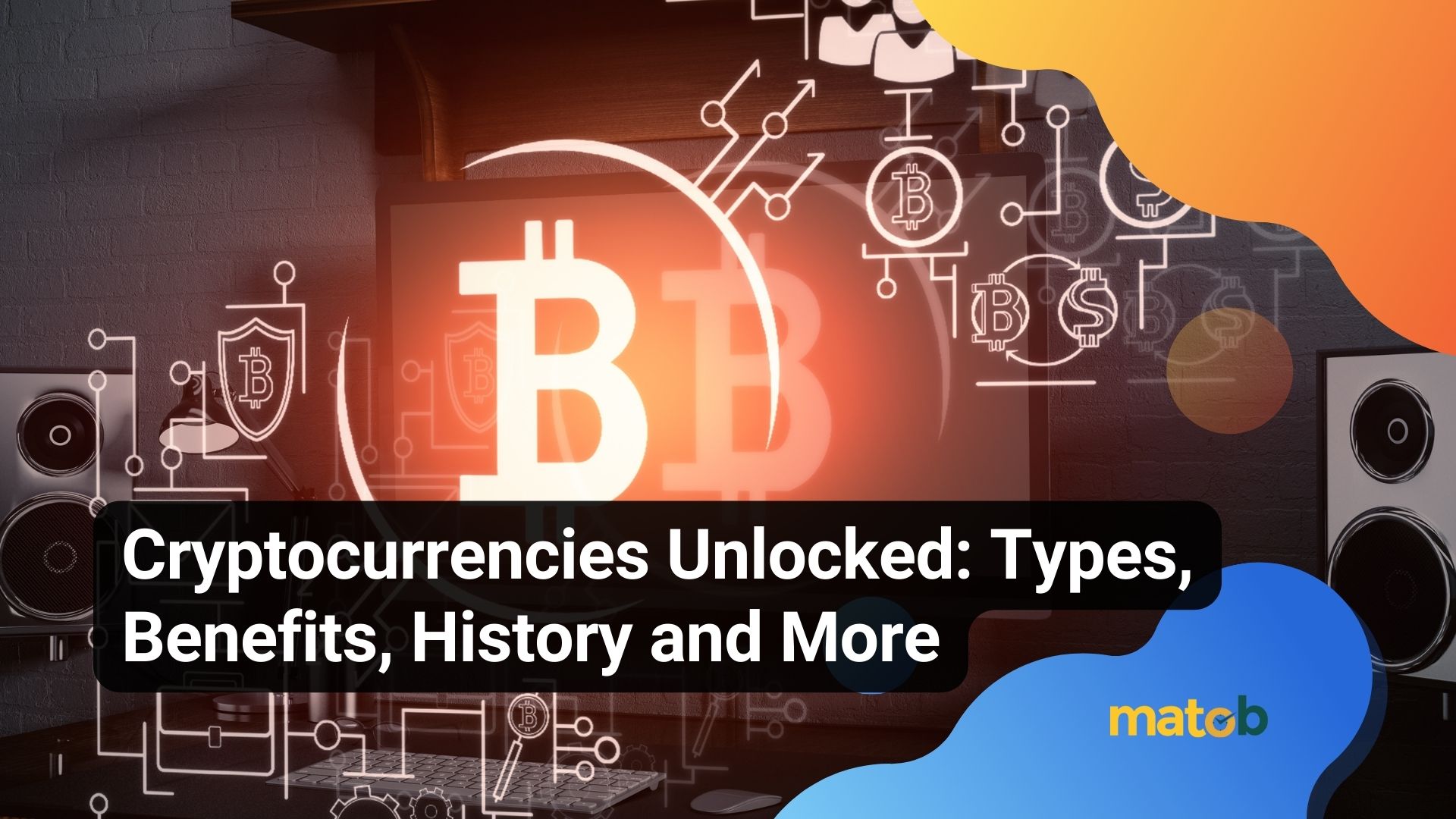 Cryptocurrencies Unlocked: Types, Benefits, History and More