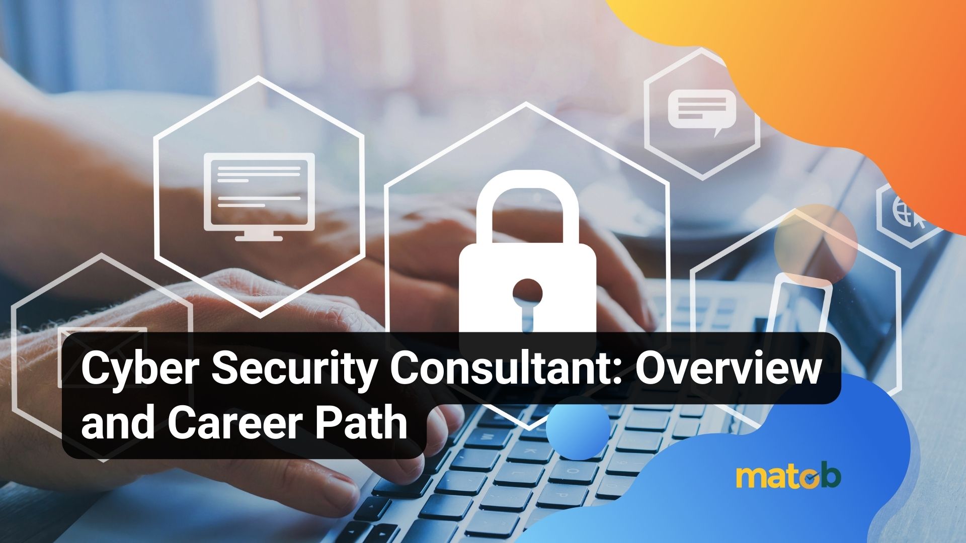 Cyber Security Consultant: Overview and Career Path