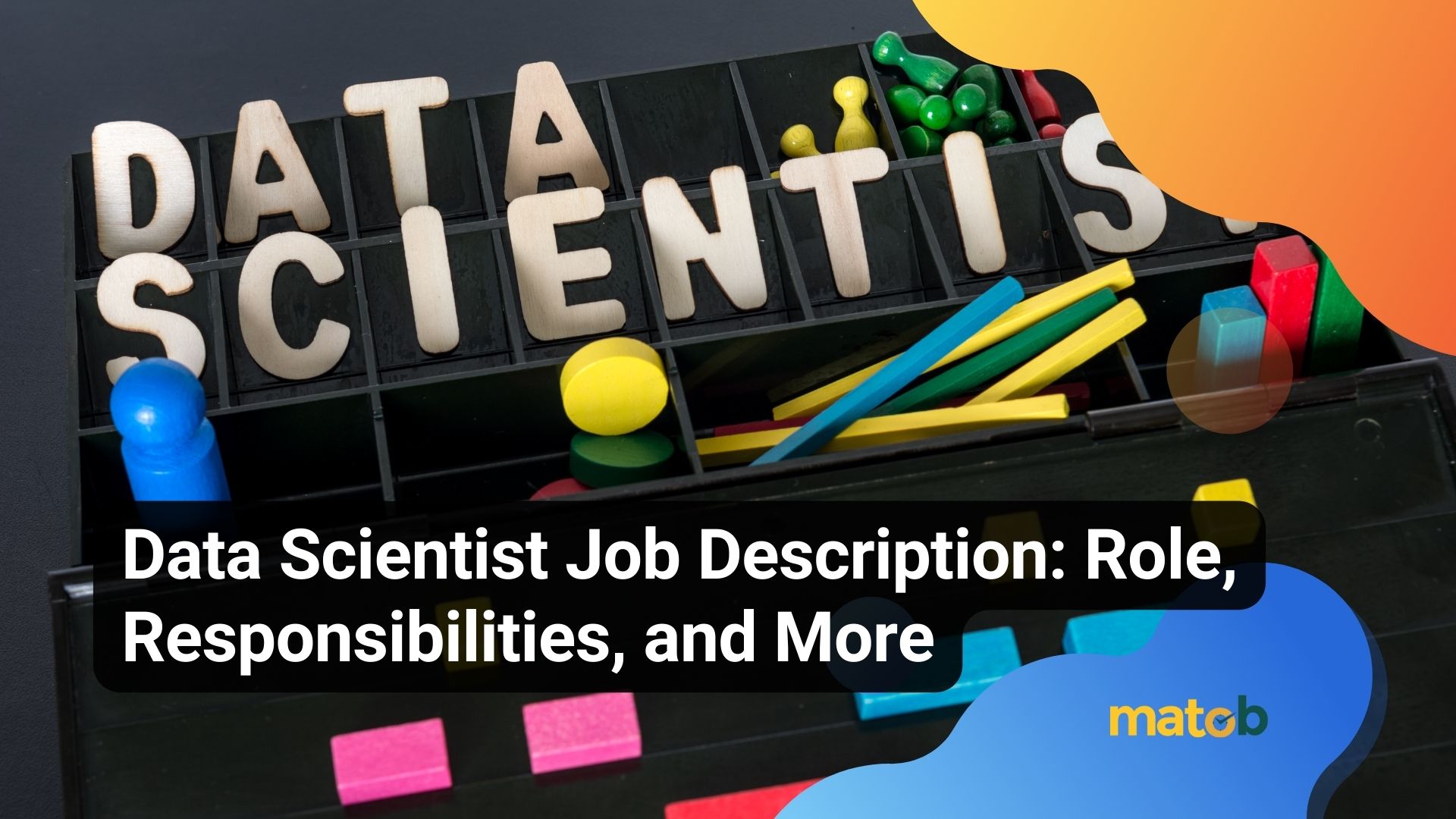 Data Scientist Job Description: Role, Responsibilities, and More