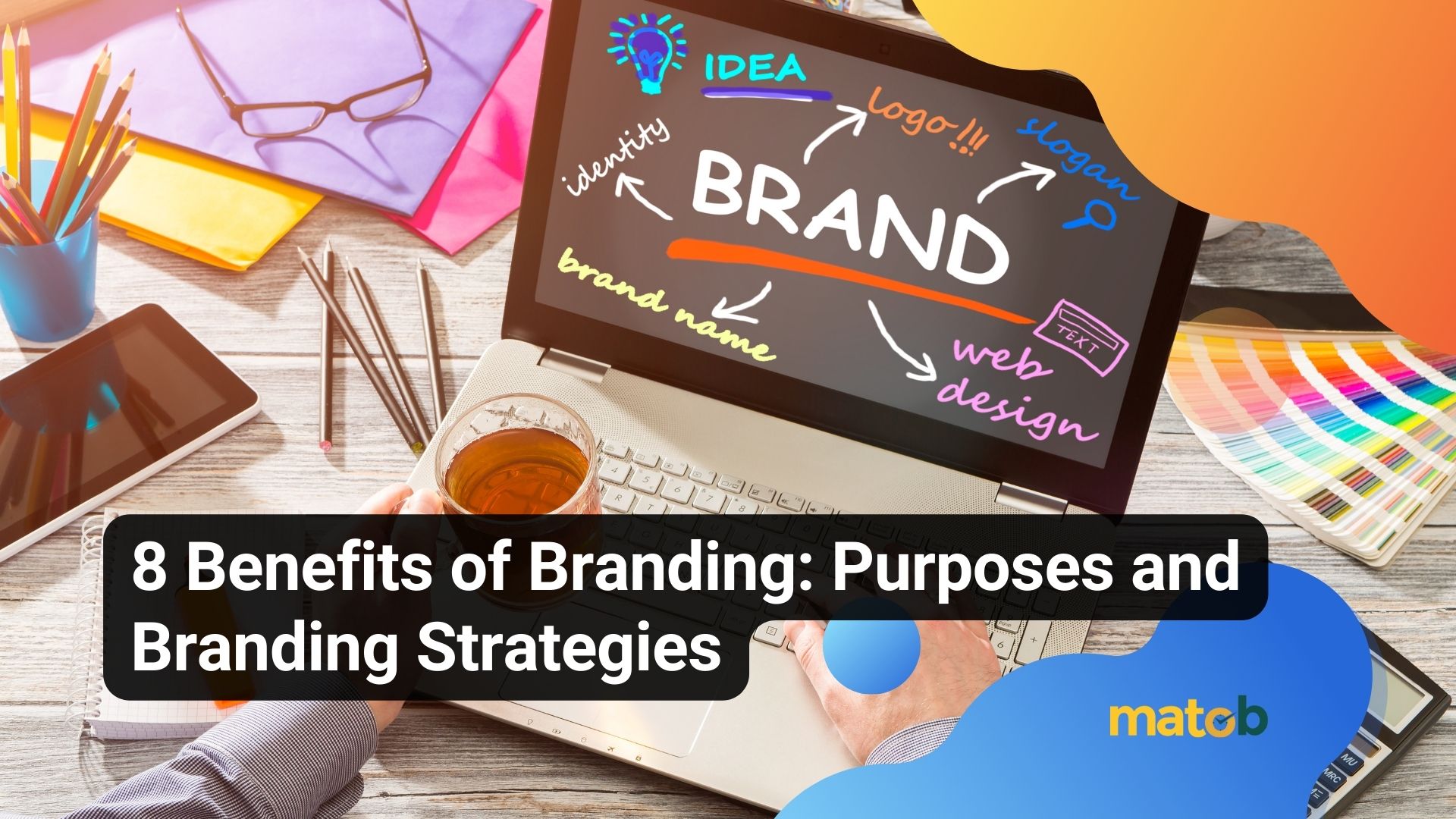 8 Benefits of Branding: Purposes and Branding Strategies