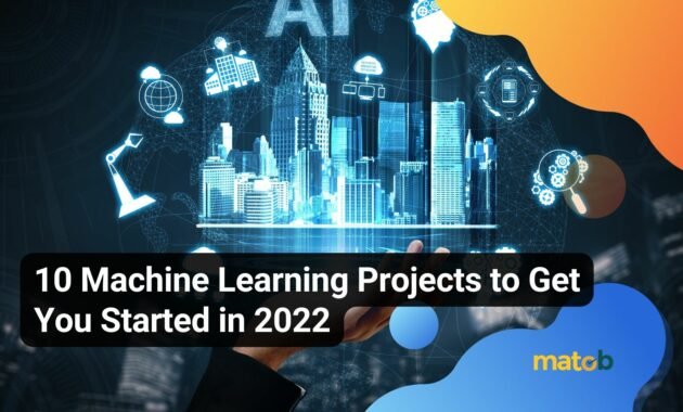 10 Machine Learning Projects to Get You Started in 2023 - Matob EN 10 Machine Learning Projects to Get You Started in 2022
