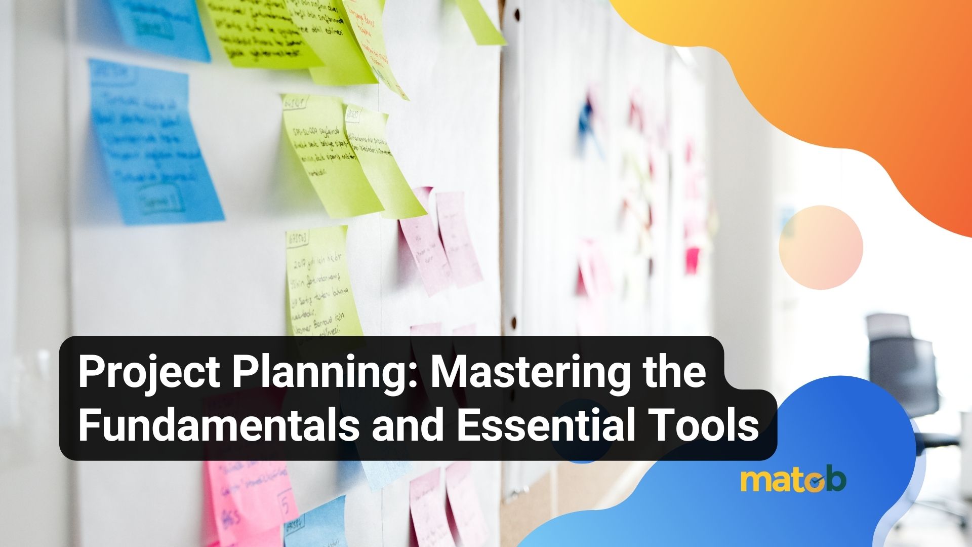 Project Planning: Mastering the Fundamentals and Essential Tools