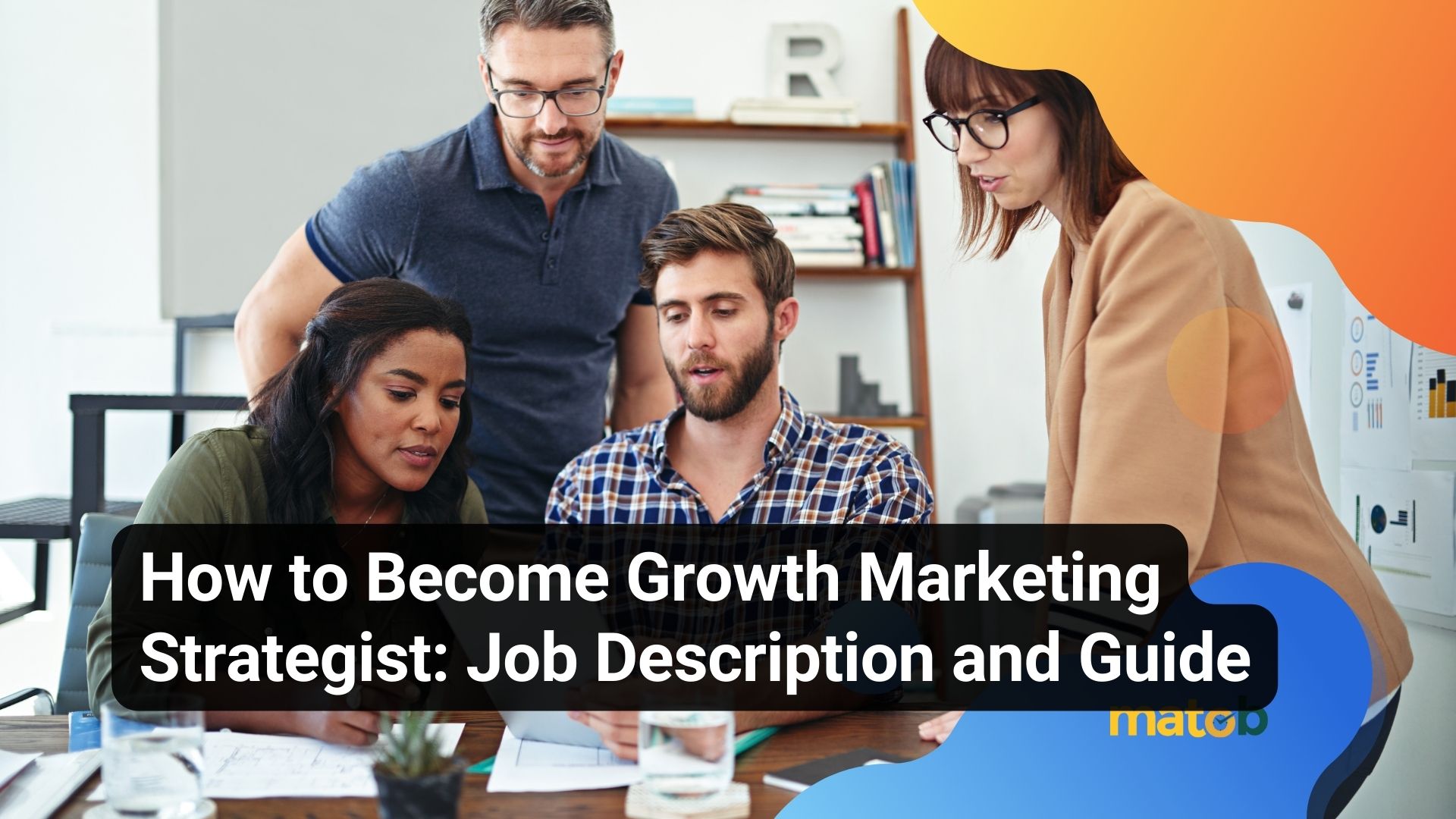 How to Become Growth Marketing Strategist: Job Description and Guide