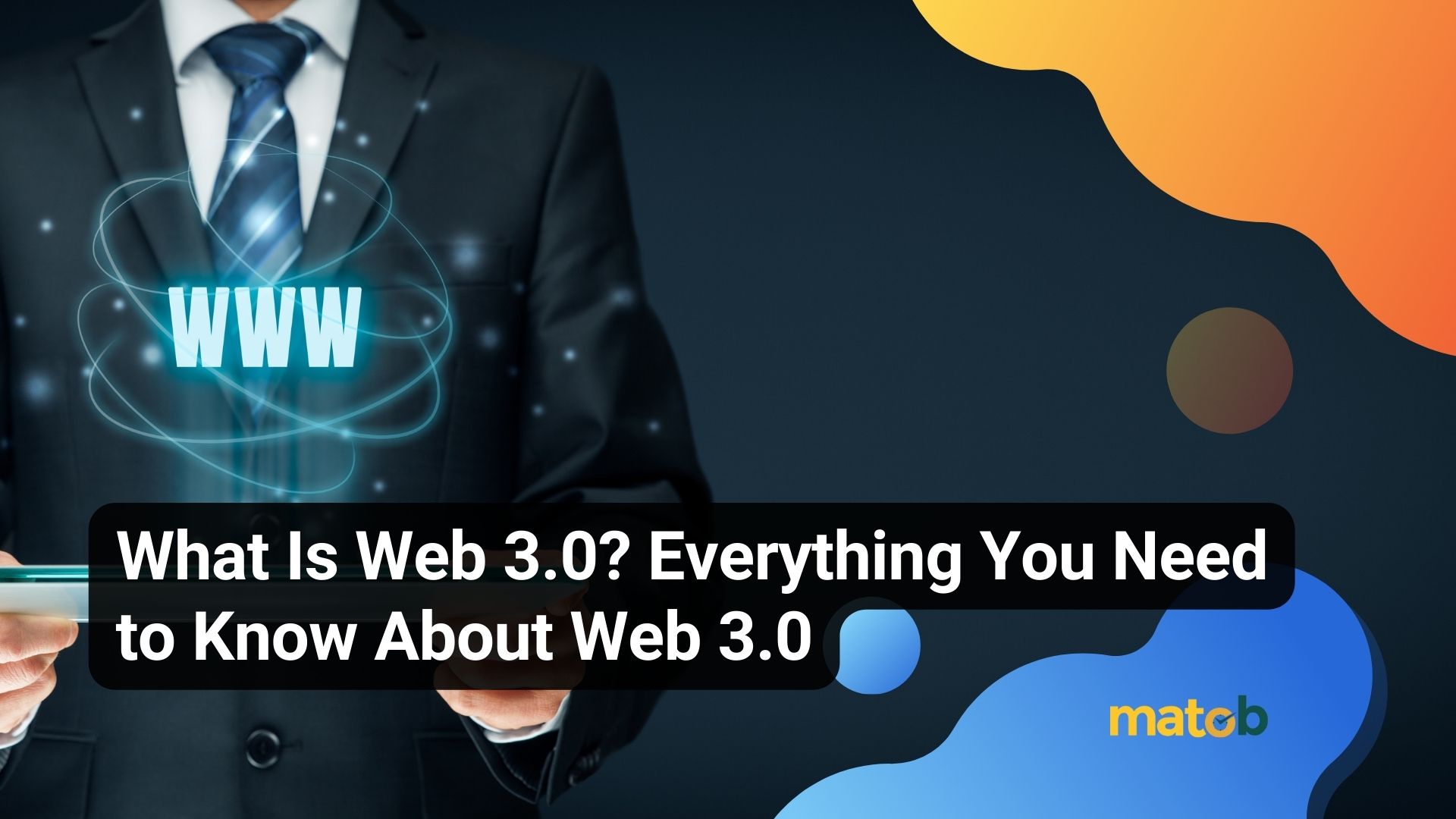 What Is Web 3.0? Everything You Need to Know About Web 3.0