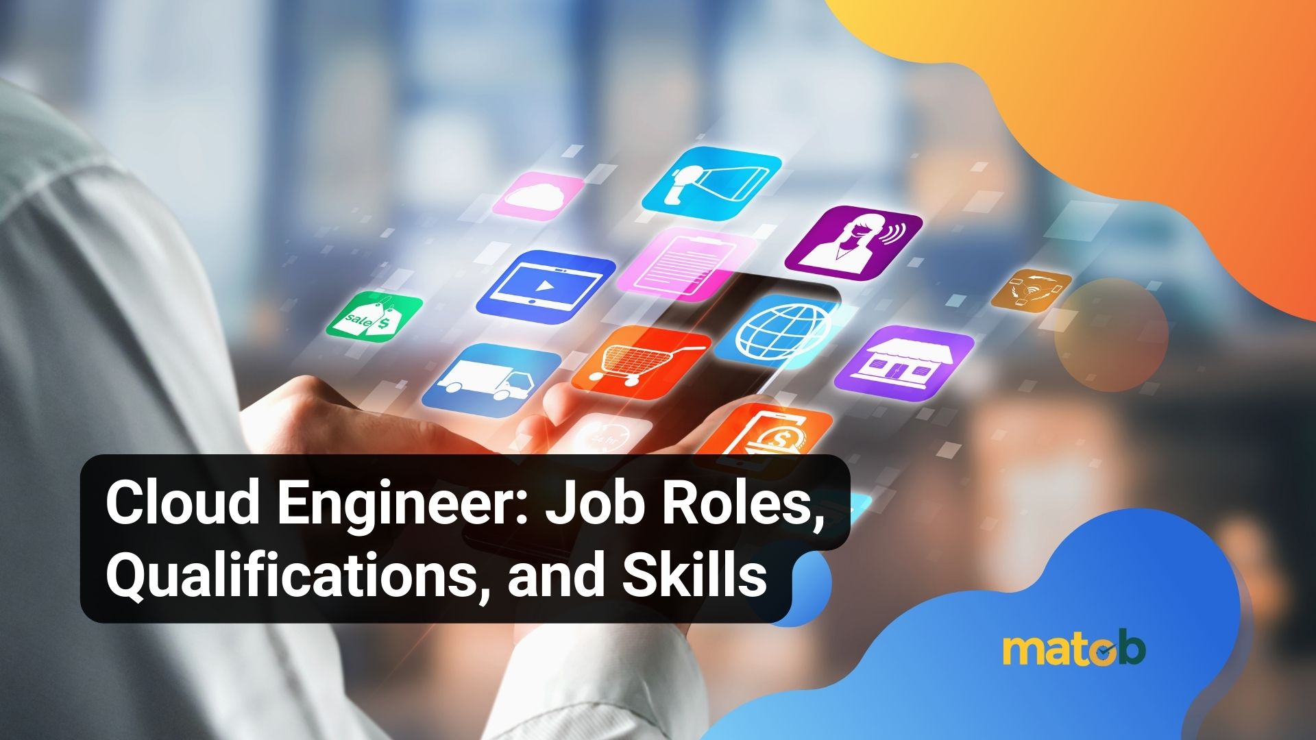 Cloud Engineer: Job Roles, Qualifications, and Skills